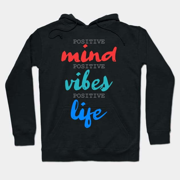 Positive Mind. Positive Vibes. Positive Life. Hoodie by Markyartshop